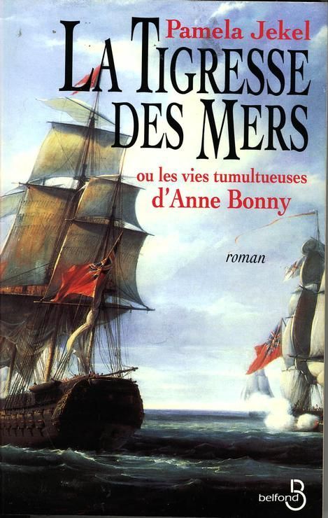 La tigresse des mers ou les vies tumultueuses d'Anne Bonny - Pamela Jekel