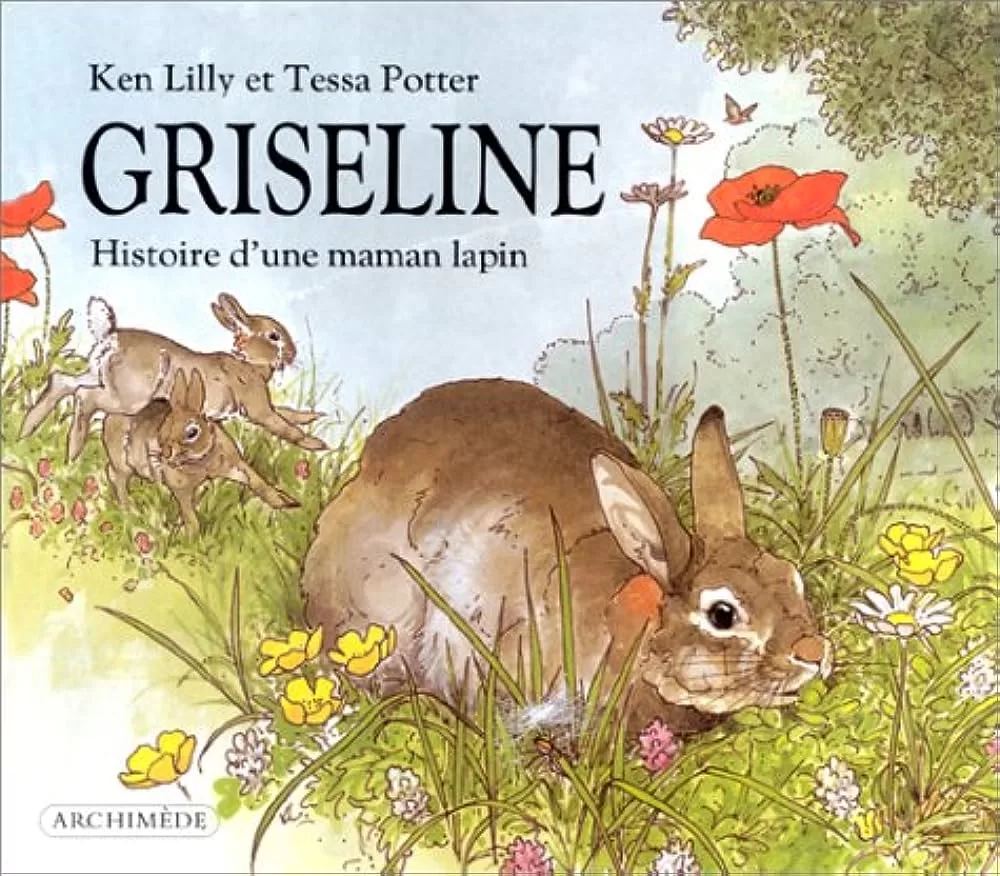 Griseline - Histoire d'une maman lapin - Ken Lilly, Tessa Potter