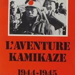 L'aventure Kamikaze, 1944-1945 - Jean-Jacques Antier