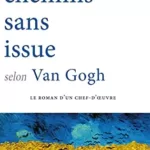 Chemins sans issue selon Van Gogh - David Haziot