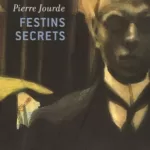 Festins secrets - Pierre Jourde