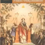 Histoire de la Franc-Maçonnerie - Daniel Brun