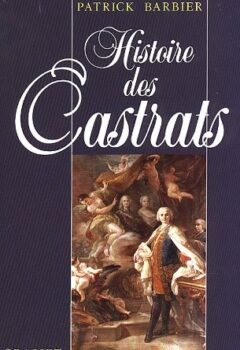 Histoire des castrats - Patrick Barbier