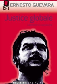 Justice globale, Libération et socialisme - Ernesto Che Guevara