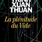 La Plénitude du Vide - Xuan Thuan Trinh