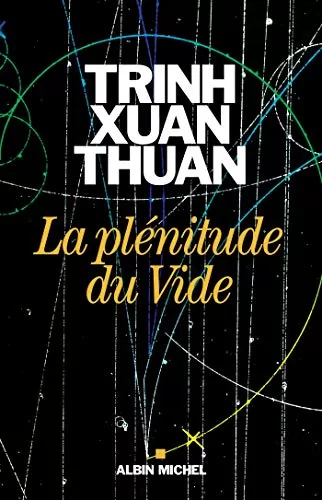 La Plénitude du Vide - Xuan Thuan Trinh