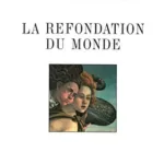 La Refondation du monde - Jean-Claude Guillebaud