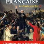 Révolution française, Tome 1 : Le Peuple et le Roi (1774-1793) - Max Gallo