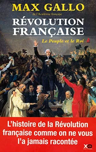 Révolution française, Tome 1 : Le Peuple et le Roi (1774-1793) - Max Gallo