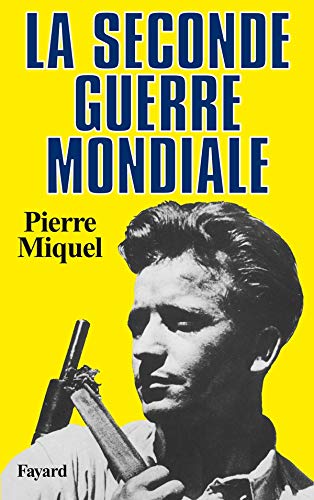 La Seconde Guerre mondiale - Pierre Miquel