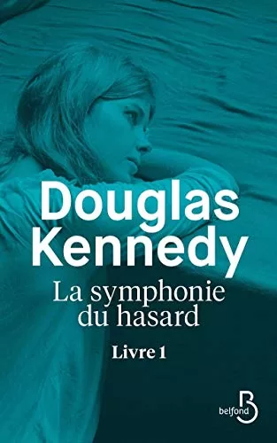 La Symphonie du Hasard, Livre 1 - Douglas Kennedy