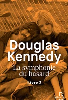 La Symphonie du hasard, Livre 2 - Douglas Kennedy