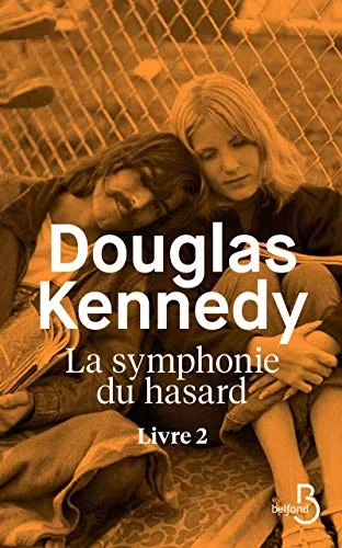 La Symphonie du hasard, Livre 2 - Douglas Kennedy