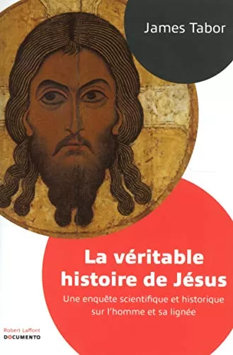 La Véritable Histoire de Jésus - James D. Tabor