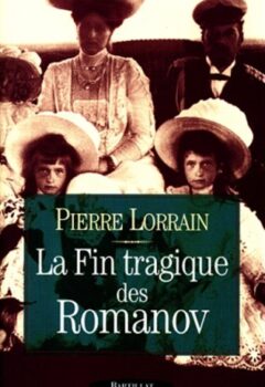 La fin tragique des Romanov - Pierre Lorrain