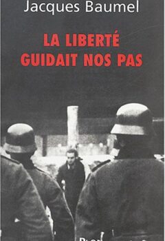 La liberté guidait nos pas - Jacques Baumel