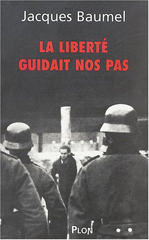 La liberté guidait nos pas - Jacques Baumel