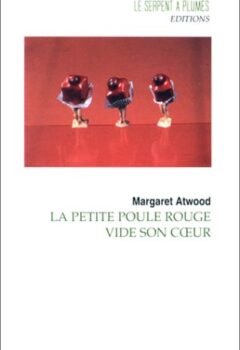 La petite poule rouge vide son coeur - Margaret Atwood