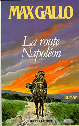 La route Napoléon - Max Gallo