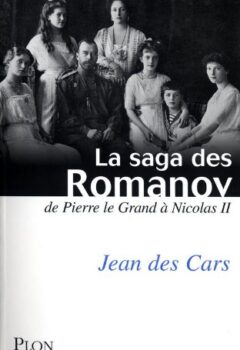 La saga des Romanov - Jean des Cars