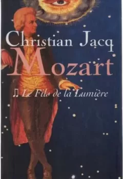 Mozart, Tome 2 : Le fils de la lumière - Christian Jacq