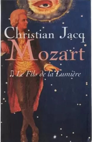 Mozart, Tome 2 : Le fils de la lumière - Christian Jacq