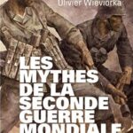 Les mythes de la seconde guerre mondiale, Tome 1 - LOPEZ Jean, WIEVIORKA Olivier