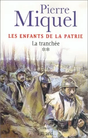 Les Enfants de la patrie, tome 2 : La tranchée - Pierre Miquel