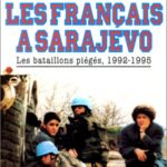 Les Français à Sarajevo, Les bataillons piégés 1992 - 1995 - Frédéric Pons