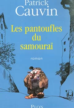 Les Pantoufles Du Samouraï - Patrick Cauvin