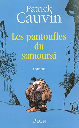 Les Pantoufles Du Samouraï - Patrick Cauvin