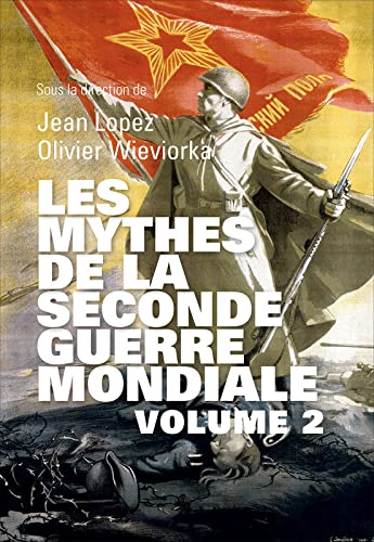 Les mythes de la seconde guerre mondiale, Tome 2 - Jean Lopez