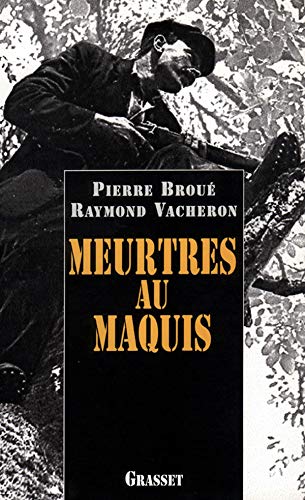 Meurtres au maquis - Pierre Broué, Raymond Vacheron