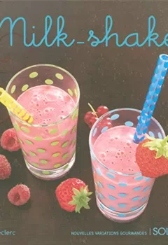 Milk-shake - Nouvelles variations gourmandes - Yann Leclerc