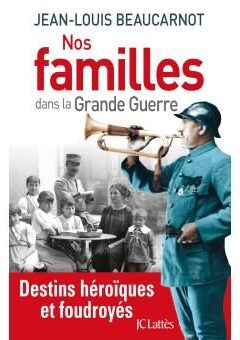 Nos familles dans la Grande Guerre - Jean-Louis Beaucarnot