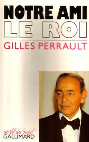 Notre ami le roi - PERRAULT Gilles