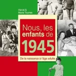 Nous, Les Enfants De 1945 - Hervé Tourres, Marie Tourres