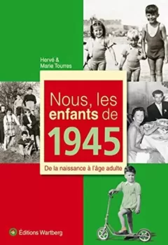 Nous, Les Enfants De 1945 - Hervé Tourres, Marie Tourres