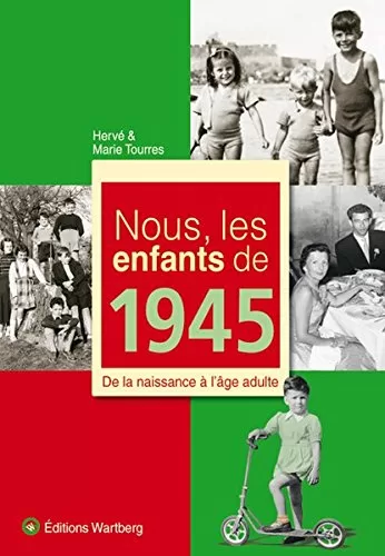 Nous, Les Enfants De 1945 - Hervé Tourres, Marie Tourres