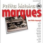 Petites Histoires de Marques - Jean Watin-Augouard