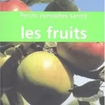 Petits remèdes santé par les fruits - Willy Platteau