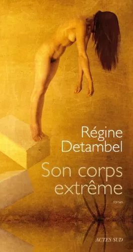 Son corps extrême - Régine Detambel