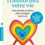 Transformez votre vie - Louise L. Hay