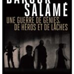 Une guerre de génies, de héros et de lâches. - Barouk Salamé