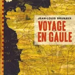 Voyage en Gaule - Jean-Louis Brunaux