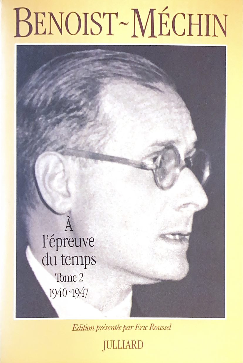 A l'épreuve du temps, Tome 2 : 1940-1947 - Jacques Benoist-Méchin