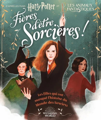 Harry Potter - Fières d'être sorcières ! Les filles qui ont marqué l'histoire du Monde des Sorciers - Laurie Calkhoven