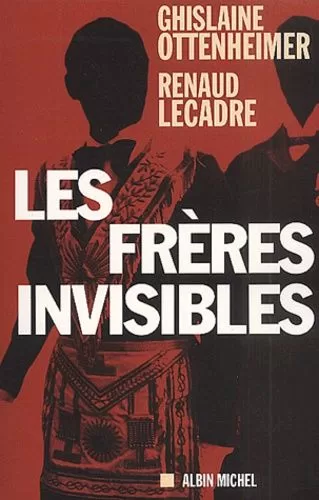 Les Frères invisibles - Ghislaine Ottenheimer, Renaud Lecadre