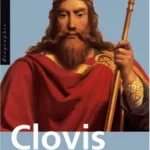 Clovis : Le fondateur - Godefroid Kurth