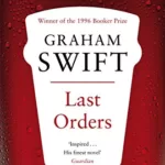 Last Orders - Graham Swift